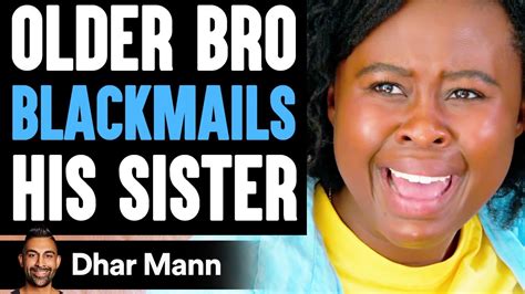 blackmailing step sister|My sister is blackmailing me : r/family